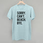 Sorry Can't Beach Bye