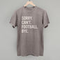 Sorry Can't Football Bye