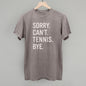 Sorry Can't Tennis Bye
