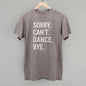 Sorry Can't Dance Bye