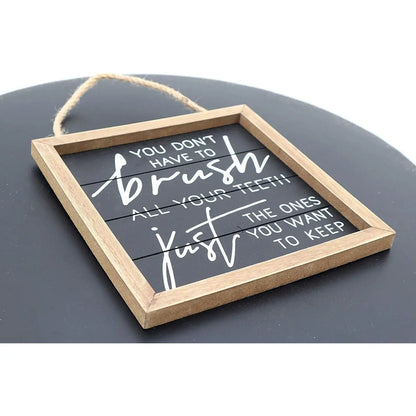 Parisloft You Don't Have to Brush All Your Teeth, Just The Ones You Want to Keep-Funny Bathroom Wall Hanging Sign Decor