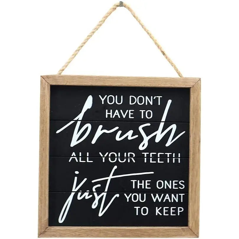 Parisloft You Don't Have to Brush All Your Teeth, Just The Ones You Want to Keep-Funny Bathroom Wall Hanging Sign Decor