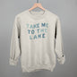 Take Me To The Lake Distressed