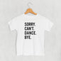 Sorry Can't Dance Bye (Kids)