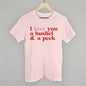 I Love You A Bushel And A Peck And A Hug Around The Neck