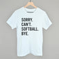 Sorry Can't Softball Bye