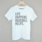 Life Happens. Baseball Helps.