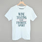 Wine Tasting Is My Favorite Sport