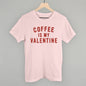 Coffee Is My Valentine