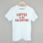 Coffee Is My Valentine