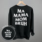 Ma Mama Mom Bruh (White) (Back Print)