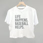 Life Happens. Baseball Helps.