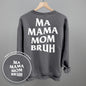 Ma Mama Mom Bruh (White) (Back Print)