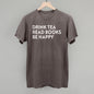 Drink Tea Read Books Be Happy