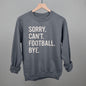Sorry Can't Football Bye