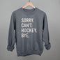 Sorry Can't Hockey Bye