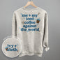 Me + My Iced Coffee Against The World (Back Print)