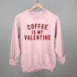 Coffee Is My Valentine