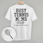 Busy Tennis Moms Club (Back Print)