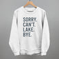 Sorry Can't Lake Bye