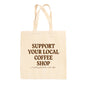 Support Your Local Coffee Shop Tote Bag